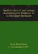 Fr?d?ric Mistral: son oeuvre; document pour l'histoire de la litt?rature fran?aise, Jean-Desthieux, F. (Fran?ois), 1893- 