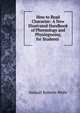How to Read Character: A New Illustrated Handbook of Phrenology and Physiognomy, for Students ., Samuel Roberts Wells 