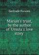 Marian's trust, by the author of 'Ursula's love story'., Gertrude Parsons 