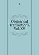 Obstetrical Transactions. Vol. XV., 4 