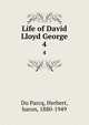 Life of David Lloyd George. 4, Du Parcq, Herbert, baron, 1880-1949 