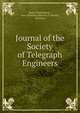 Journal of the Society of Telegraph Engineers., Major Frank Bolton , Hon. Secretary and Geo. E. Preece , Secretary 