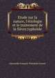 Etude sur la nature, l'?tiologie et le traitement de la fi?vre typho?de, Alexandre Francois Theodule Cousot 