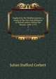 England in the Mediterranean; a study of the rise and influence of British power within the Straits, 1603-1713. 2, Corbett, Julian Stafford, Sir, 1854-1922 