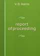 report of proceeding, V. D. Harris 