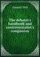 The debater's handbook and controversialist's companion, Samuel Neil 