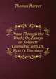 Peace Through the Truth; Or, Essays on Subjects Connected with Dr. Pusey's Eirenicon, Thomas Harper 
