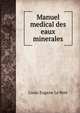 Manuel medical des eaux minerales, Louis Eugene le Bret 