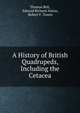 A History of British Quadrupeds, Including the Cetacea, Thomas Bell, Edward Richard Alston, Robert F. Tomes 