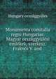 Monumenta comitalia regni Hungariae. Magyar orszaggyulesi emlekek, szerkesz. Fraknoi V. and ., Hungary orszaggyules 