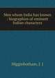Men whom India has known : biographies of eminent Indian characters, Higginbotham, J. J 