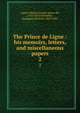 The Prince de Ligne : his memoirs, letters, and miscellaneous papers. 2, Ligne, Charles Joseph, prince de, 1735-1814,Wormeley, Katharine Prescott, 1830-1908 