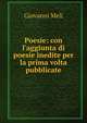 Poesie: con l'aggiunta di poesie inedite per la prima volta pubblicate, Giovanni Meli 