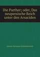 Die Parther; oder, Das neupersische Reich unter den Arsaciden, Johann Hermann Schneiderwirth 