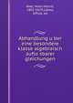 Abhandlung u?ber eine besondere klasse algebraisch auflo?sbarer gleichungen, Abel, Niels Henrik, 1802-1829,Loewy, Alfred, ed 