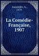 La Comedie-Francaise, 1907, Joannid?s, A., 1879- 