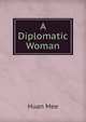 A Diplomatic Woman, Huan Mee 