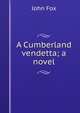 A Cumberland vendetta; a novel, Fox John 