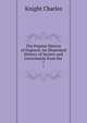 The Popular History of England: An Illustrated History of Society and Government from the .. 7, Knight Charles 