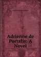 Adrienne de Portalis: A Novel, Gunter Archibald Clavering 