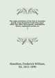 The origin and history of the First or Grenadier Guards. From documents in the State paper office, War office, Horse guards, contemporary history, regimental records, etc. 2, Hamilton, Frederick William, Sir, 1815-1890 