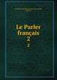 Le Parler franais. 2, Soci?t? du parler fran?ais au Canada, Quebec 