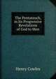 The Pentateuch, in Its Progressive Revelations of God to Men, Henry Cowles 