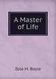 A Master of Life, Zola M. Boyle 