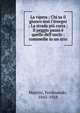 La vipera ; Chi sa il giuoco non l'insegni ; La strada pi? corta ; Il peggio passo ? quello dell'uscio : commedie in un atto, Martini, Ferdinando, 1841-1928 