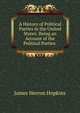 A History of Political Parties in the United States: Being an Account of the Political Parties ., James Herron Hopkins 
