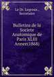 Bulletins de la Societe Anatomique de Paris XLIII Annee(1868), Le Dr. Legroux , Secretaire 