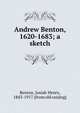 Andrew Benton, 1620-1683; a sketch, Benton, Josiah Henry, 1843-1917. [from old catalog] 
