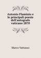 Antonio Flaminio e le principali poesie dell'autografo vaticano 2870, Marco Vattasso 