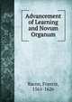 Advancement of Learning and Novum Organum, Фрэнсис Бэкон 