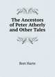 The Ancestors of Peter Atherly and Other Tales, Bret Harte 