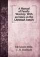 A Manual of Family Worship: With an Essay on the Christian Family, Job Smith Mills, J . H. Ruebush 