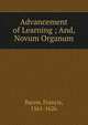 Advancement of Learning ; And, Novum Organum, Фрэнсис Бэкон 