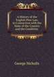 A History of the English Poor Law, in Connection with the State of the Country and the Condition ., George Nicholls 
