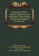 A Manual of Fish-culture: Based on the Methods of the United States Commission of Fish and ., Henry Frank Moore, F . M. (Frederick M .) Chamberlain, John J . Brice, United States Bureau of fisheries 