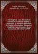 Florilegium : ou, Recueil de travaux d'?rudition d?di?s ? monsieur le marquis Melchior de Vog?? ? l'occasion du quatre-vingti?me anniversaire de sa naissance, 18 octobre 1909, Vog??, Melchior, marquis de, 1829-1916 