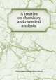 A treaties on chemistry and chemical analysis, International Correspondence Schools 