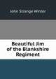 Beautiful Jim of the Blankshire Regiment, John Strange Winter 