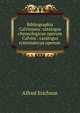 Bibliographia Calviniana: catalogus chronologicus operum Calvini : catalogus systematicus operum ., Alfred Erichson 