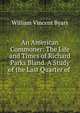 An American Commoner: The Life and Times of Richard Parks Bland. A Study of the Last Quarter of ., William Vincent Byars 