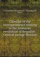 Calendar of the correspondence relating to the American revolution of Brigadier-General George Weedon, American Philosophical Society. Library,Repplier, Emma 