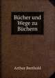 Bucher und Wege zu Buchern, Arthur Berthold 