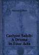 Carlyon Sahib: A Drama in Four Acts, Murray Gilbert 