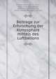 Beitrage zur Erforschung der Atmosphare mittels des Luftballons, Richard Assmann, H . Gross, Victor Felix Karl Kremser, Reinhard Joachim S?ring, Arthur Joseph Stanislaus Berson 