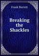 Breaking the Shackles, Frank Barrett 