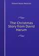 The Christmas Story from David Harum, Edward Noyes Westcott 